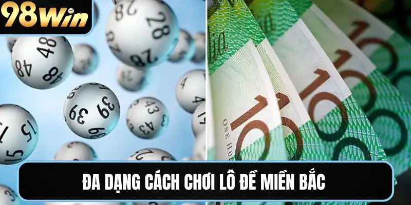 Đa dạng cách chơi lô đề miền Bắc