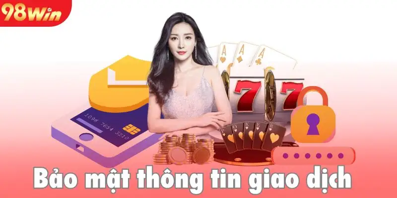 Đảm bảo an toàn đối với mọi thông tin người chơi và các giao dich