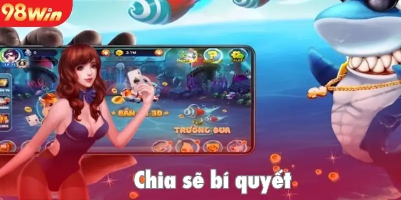 Một số bí quyết bắn cá thắng lớn hot nhất