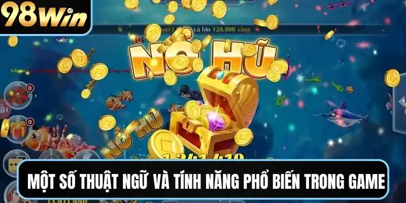 Một số thuật ngữ và tính năng phổ biến trong game